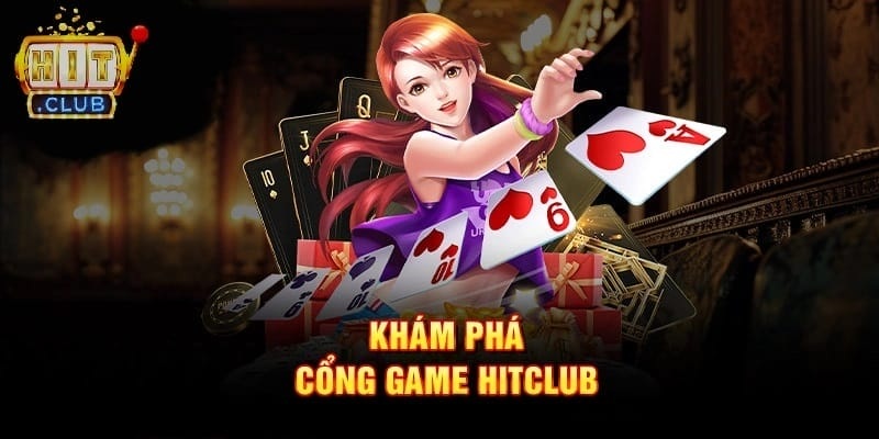 Giới thiệu tổng quan về Hitclub cho người mới
